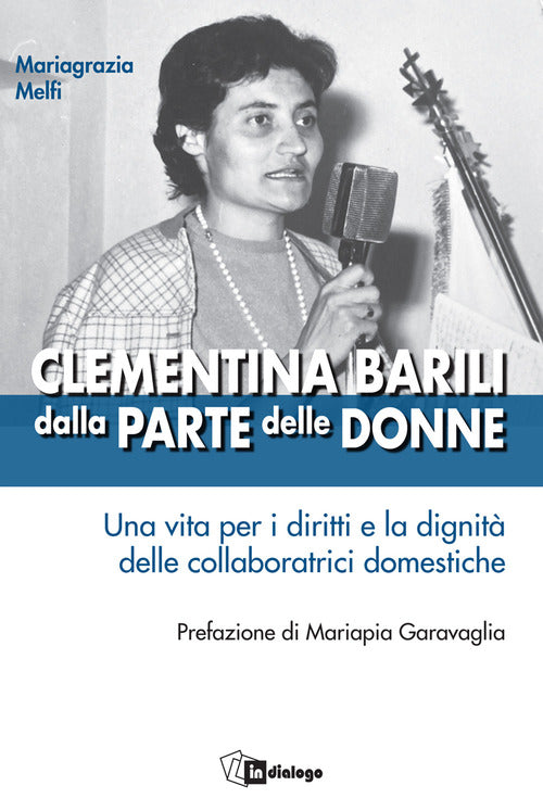 Cover of Clementina Barili dalla parte delle donne. Una vita per i diritti e la dignità delle collaboratrici domestiche