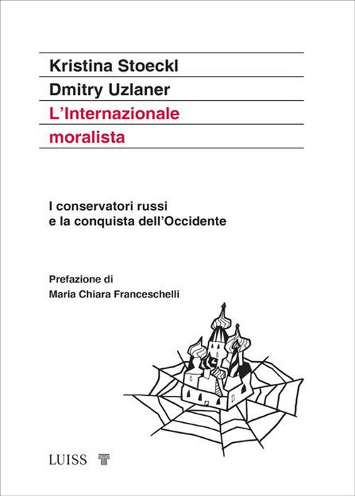 L'Internazionale moralista. I conservatori russi e la conquista dell'Occidente