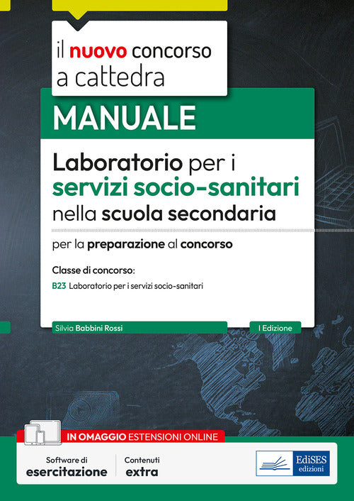 Laboratorio per i servizi socio-sanitari nella scuola secondaria. Manuale per la preparazione al concorso. Classe concorso B23