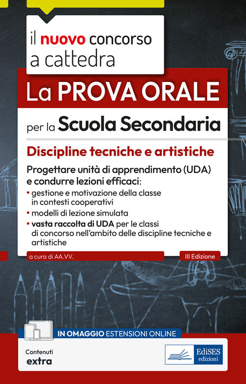 La prova orale per la scuola secondaria. Discipline tecniche e artistiche. Progettare unit di apprendimento UDA e condurre lezioni efficaci