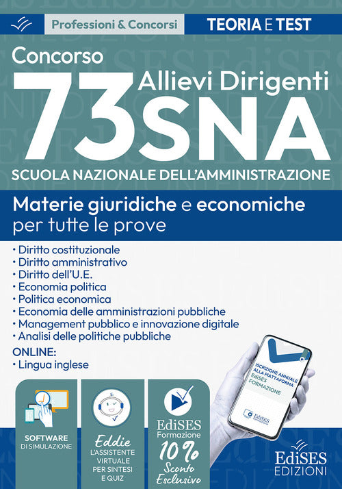 Concorso 73 Allievi Dirigenti SNA (Scuola Nazionale dell'Amministrazione). Manuale e quesiti per tutte le prove. Materie giuridiche e economiche per tutte le prove