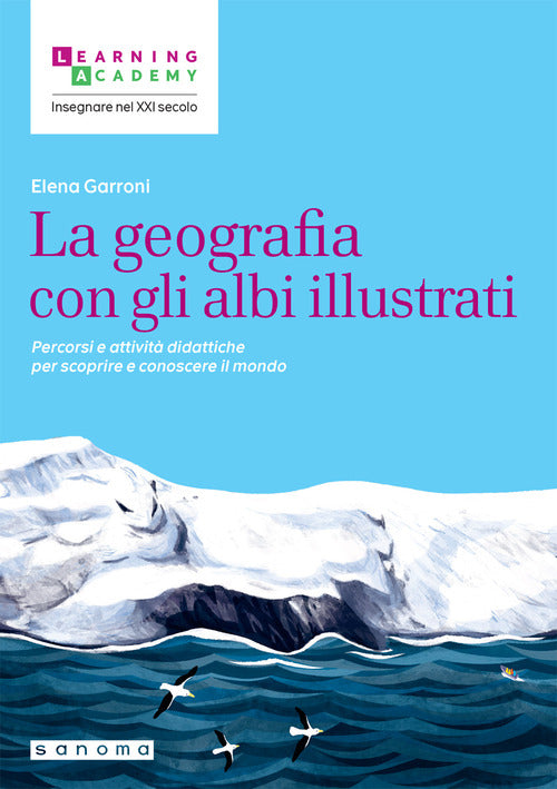 La geografia con gli albi illustrati. Percorsi e attivit didattiche per scoprire e conoscere il mondo