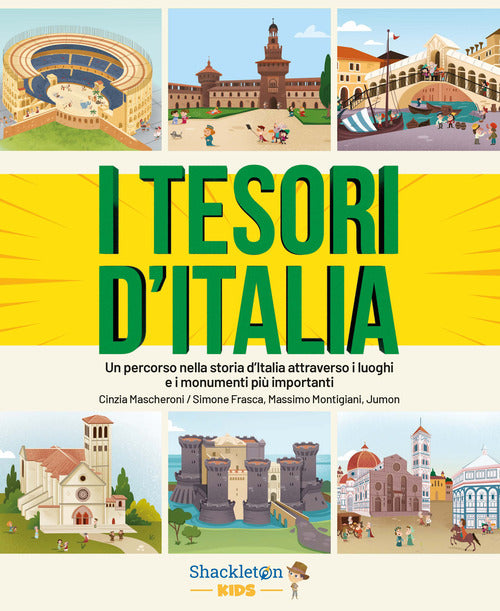 I tesori d'Italia. Un percorso nella storia d'Italia attraverso i luoghi e i monumenti pi importanti