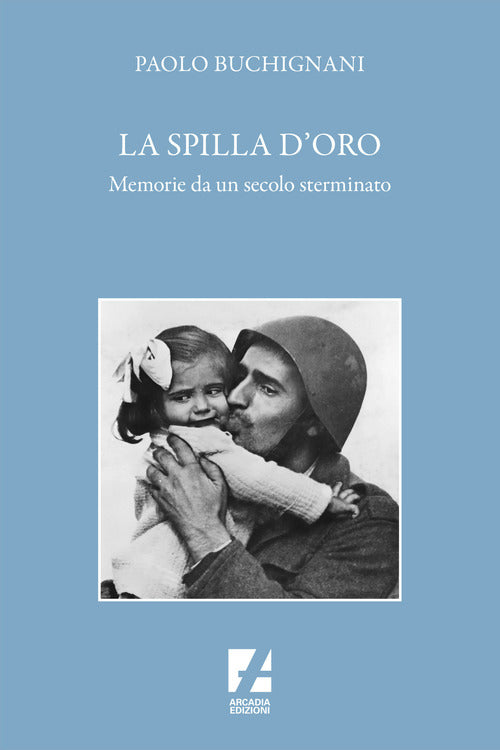 Cover of spilla d'oro. Memorie da un secolo sterminato