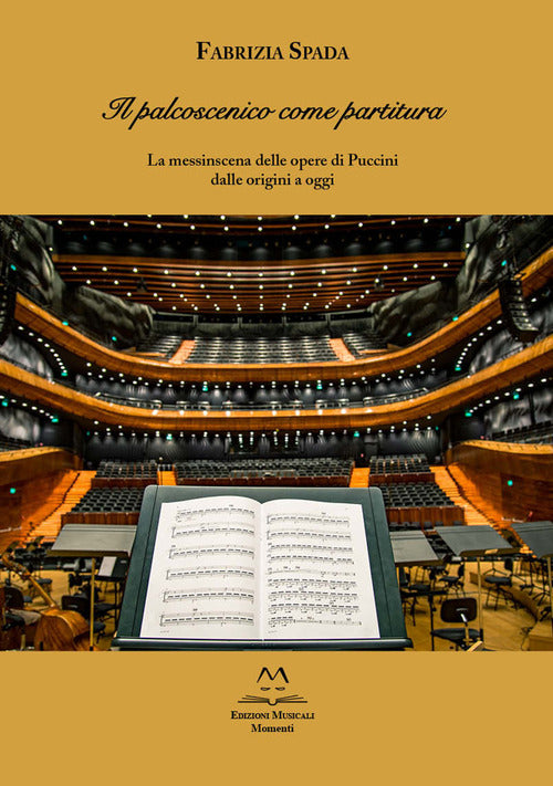 Il palcoscenico come partitura. La messinscena delle opere di Puccini dalle origini a oggi