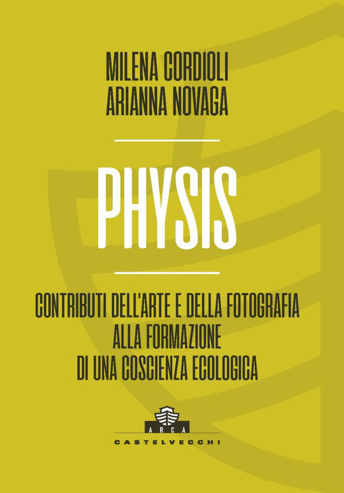 Physis. Contributi dellarte e della fotografia alla formazione di una coscienza ecologica