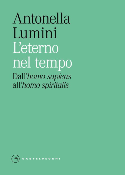 L'eterno nel tempo. Dallhomo sapiens allhomo spiritualis