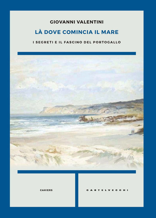 Ldove comincia il mare. I segreti e il fascino del Portogallo