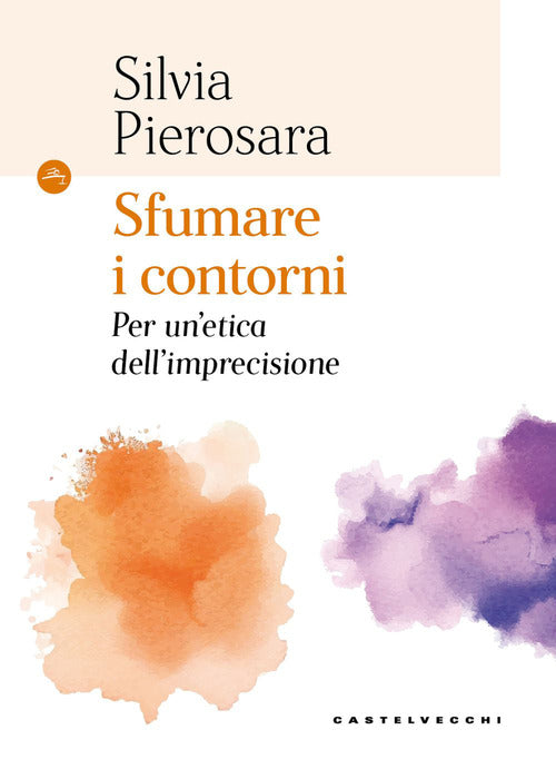 Sfumare i contorni. Per un'etica dellimprecisione