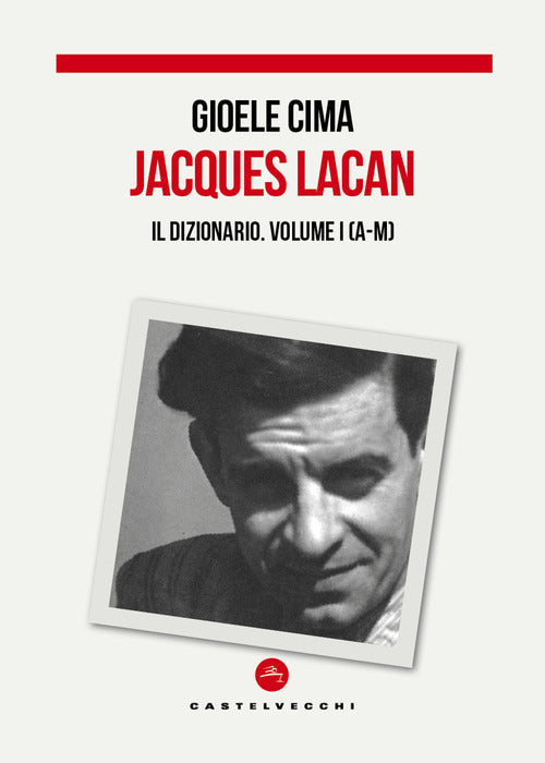 Jacques Lacan. Il dizionario. Vol. 1: A-M