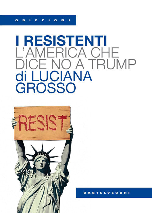 I resistenti. L'America che dice no a Trump