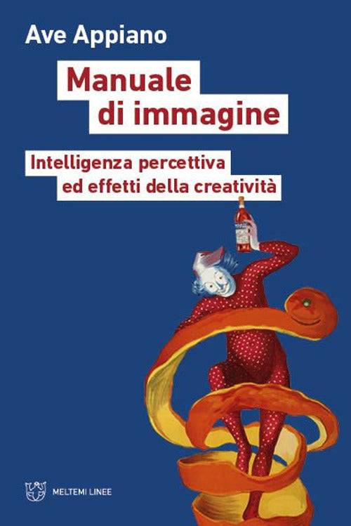 Manuale di immagine. Intelligenza percettiva ed effetti della creativit