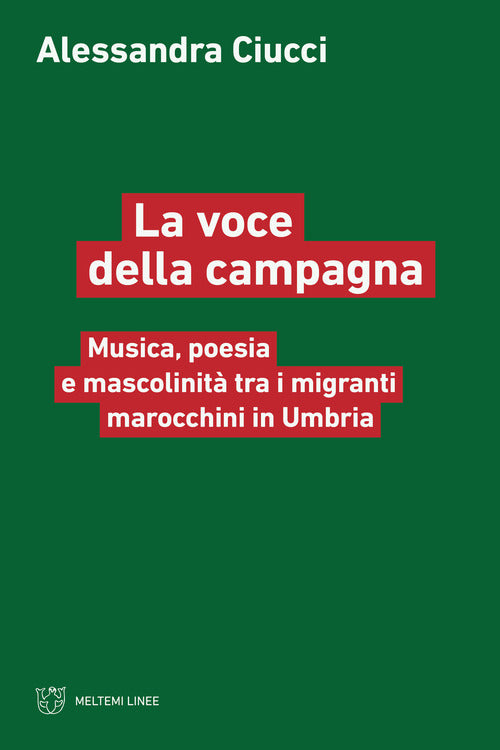 La voce della campagna. Musica, poesia e mascolinit tra i migranti marocchini in Umbria