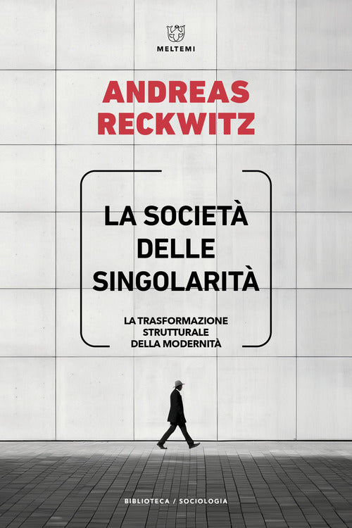 La societ delle singolarit. La trasformazione strutturale della modernit