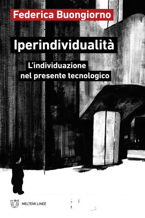 Iperindividualit. Lindividuazione nel presente tecnologico
