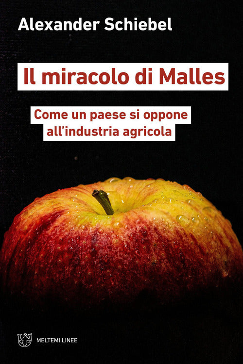 Il miracolo di Malles. Come un paese si oppone allindustria agricola