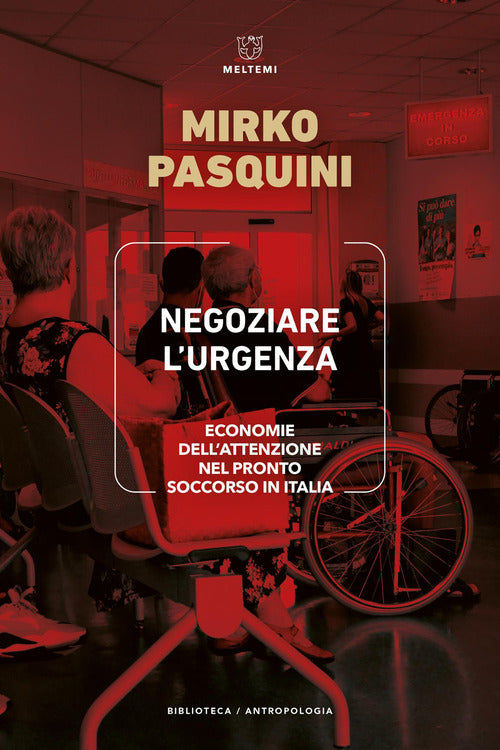Negoziare l'urgenza. Economie dell’attenzione nel Pronto Soccorso in Italia