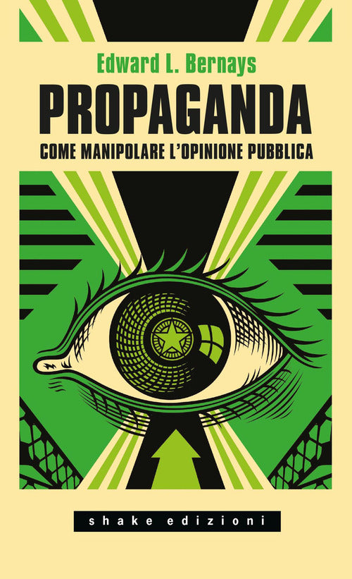 Propaganda. Come manipolare l'opinione pubblica