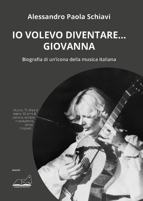 Io volevo diventare... Giovanna. Biografia di un'icona della musica italiana