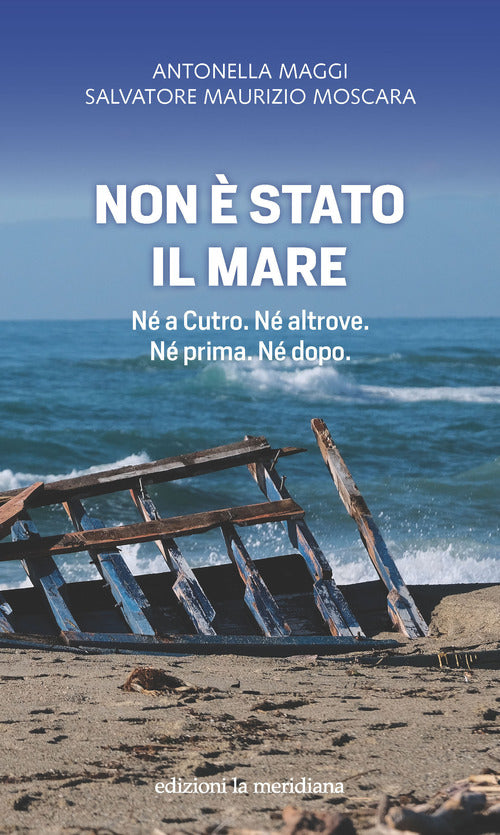 Non stato il mare. N a Cutro. N altrove. N prima. N dopo