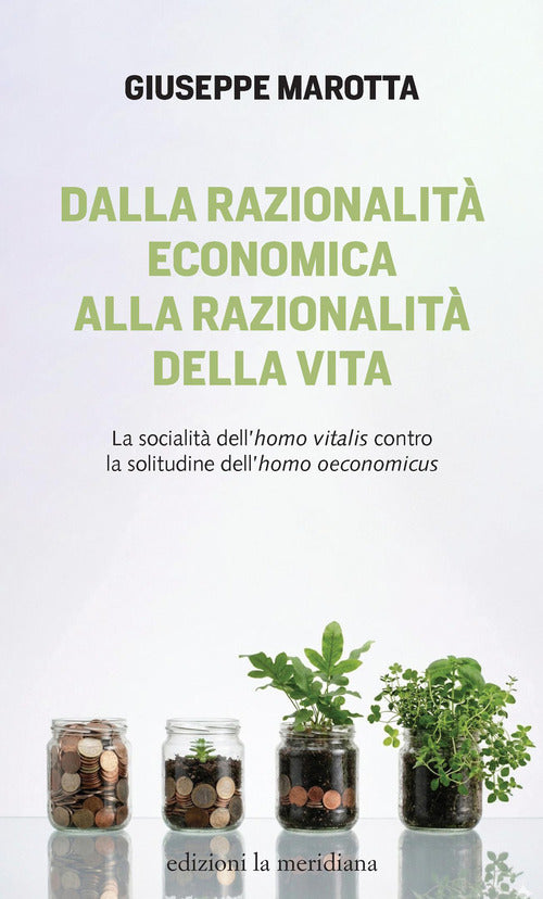 Dalla razionalità economica alla razionalità della vita. La socialità dell’homo vitalis contro la solitudine dell’homo oeconomicus