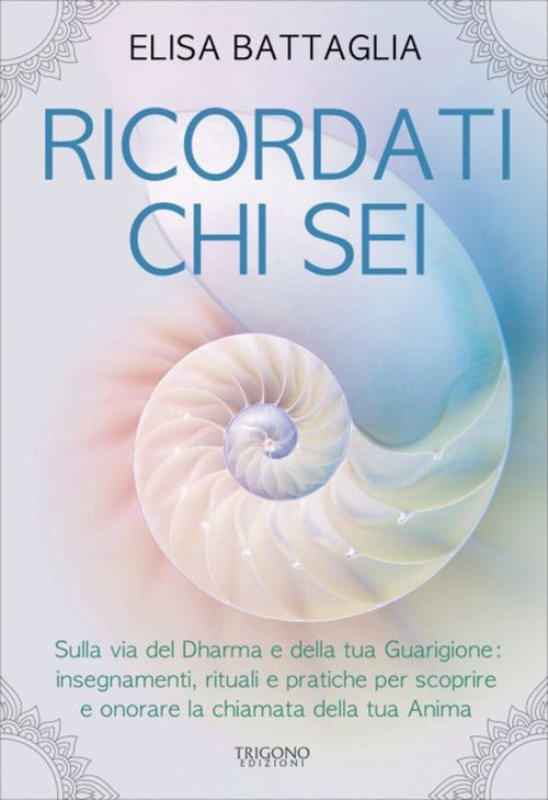 Ricordati chi sei. Sulla via del Dharma e della tua guarigione