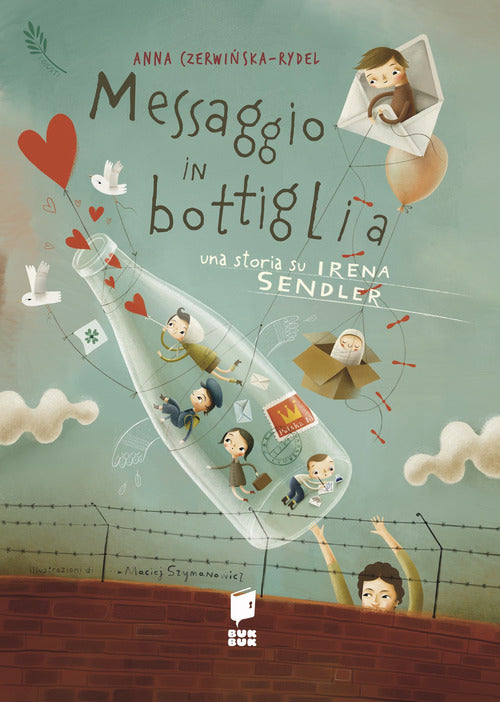 Messaggio in bottiglia. Una storia su Irena Sendler. I giusti
