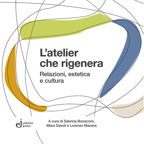 L'atelier che rigenera. Relazioni, estetica e cultura