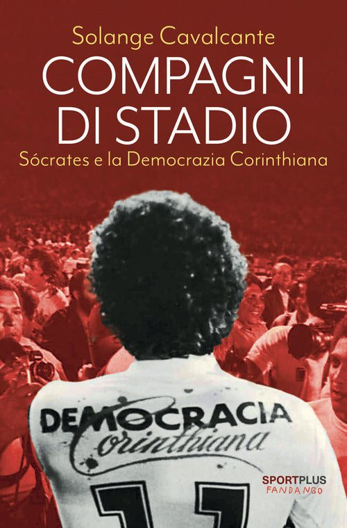 Compagni di stadio. Scrates e la Democrazia Corinthiana