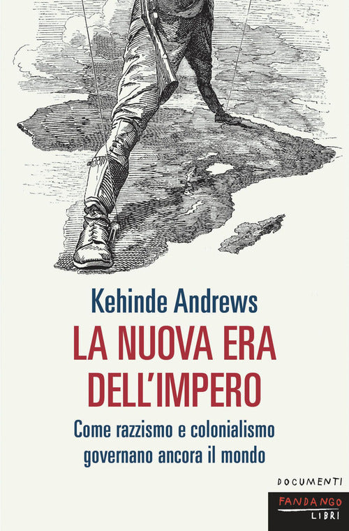 La nuova era dell'impero. Come razzismo e colonialismo governano ancora il mondo