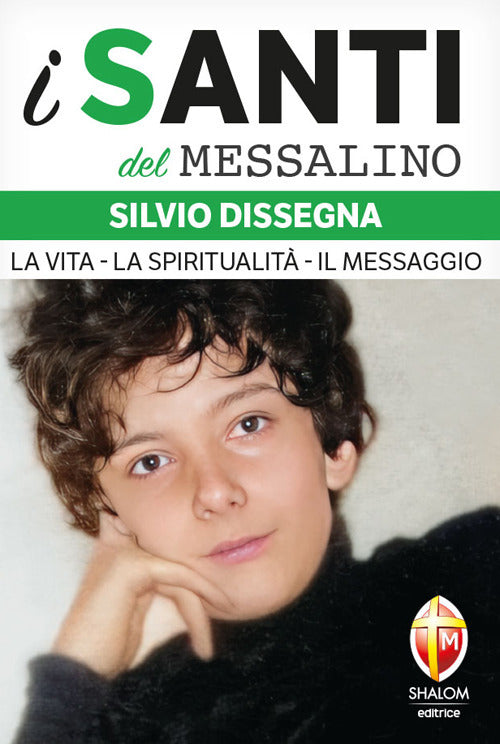 Silvio Dissegna. La vita. La spiritualit. Il messaggio
