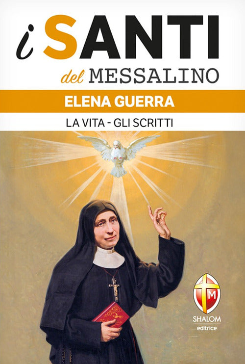 I santi del Messalino. Elena Guerra. La vita - Gli scritti