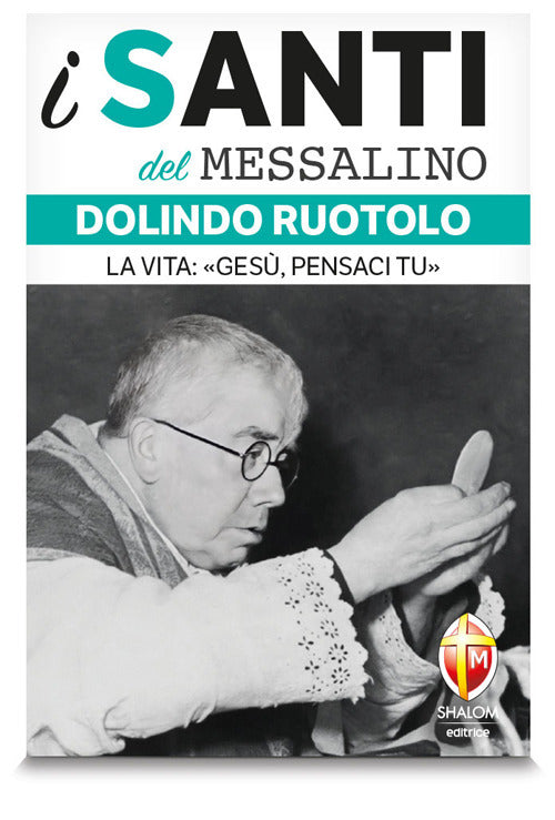 Dolindo Ruotolo. La vita: Ges, pensaci tu