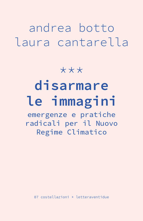 Disarmare le immagini. Emergenze, pratiche radicali, con-parte(cipazioni) per il Nuovo Regime Climatico