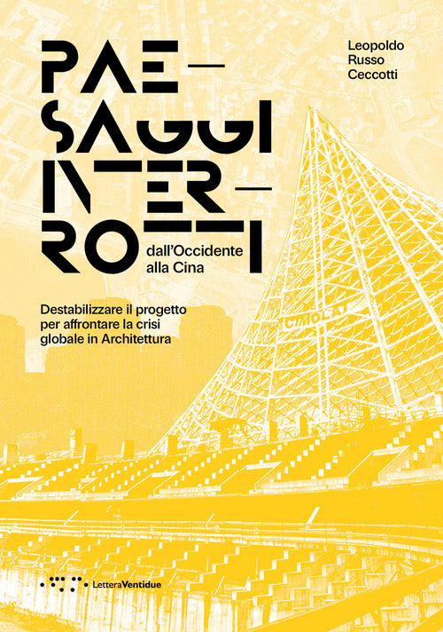 Paesaggi interrotti dall'Occidente alla Cina. Destabilizzare il progetto per affrontare la crisi globale in architettura