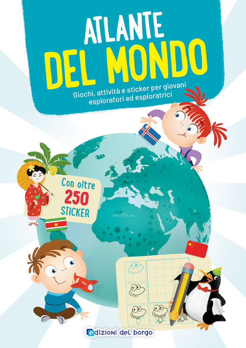 Atlante del mondo. Giochi, attivit e sticker per giovani esploratori ed esploratrici