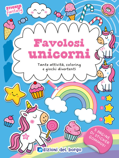 Favolosi unicorni. Tante attivit, coloring e giochi divertenti. Sticker fantasy