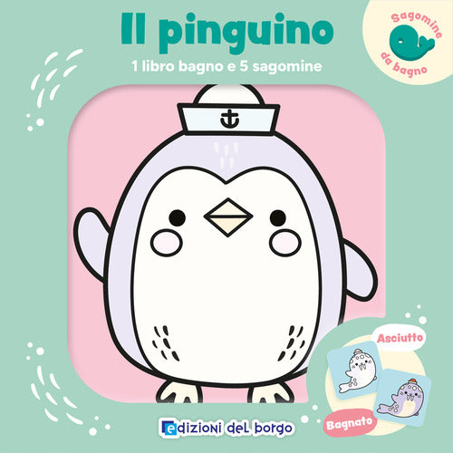 Il pinguino. 1 libro bagno e 5 sagomine