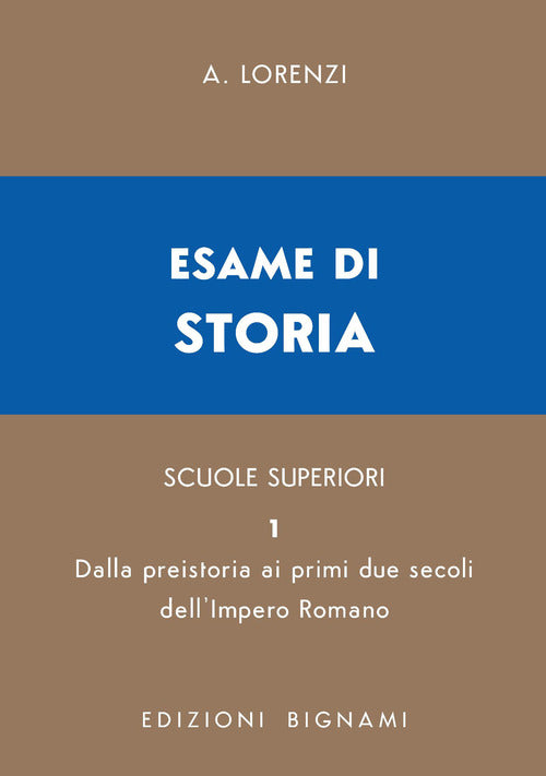 Esame di storia. Per le Scuole superiori. Vol. 1: Dalla preistoria ai primi due secoli dell'impero romano