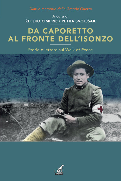 Da Caporetto al fronte dell'Isonzo. Storie e lettere sul Walk af Peace