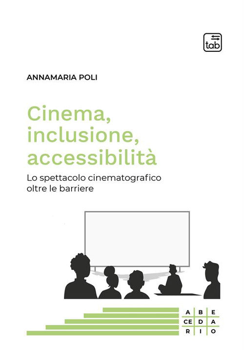 Cinema, inclusione, accessibilit. Lo spettacolo cinematografico oltre le barriere