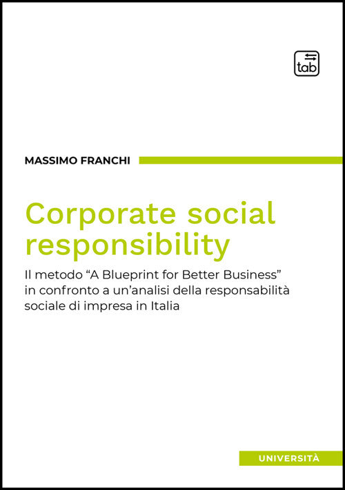 Corporate social responsibility. Il metodo A Blueprint for Better Business in confronto a un'analisi della responsabilit sociale di impresa in Italia