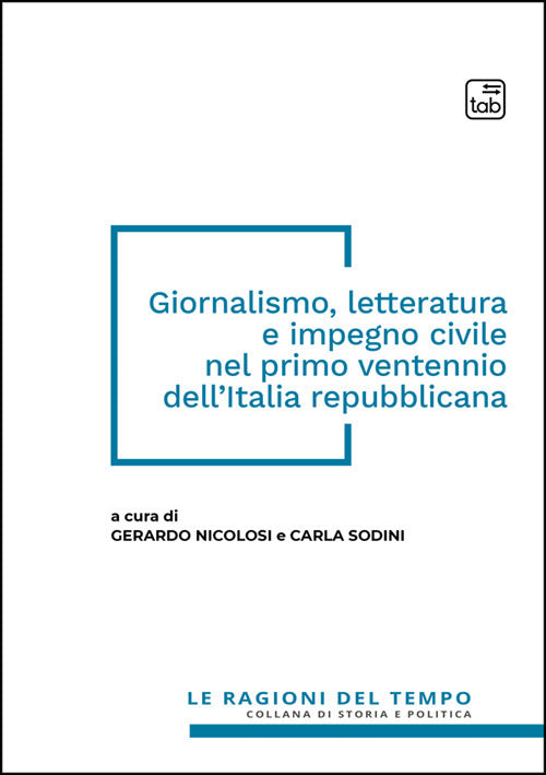 Giornalismo, letteratura e impegno civile nel primo ventennio dell'Italia repubblicana