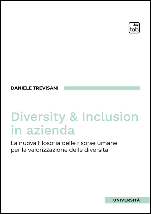Diversity e inclusion in azienda. La nuova filosofia delle risorse umane per la valorizzazione delle diversità