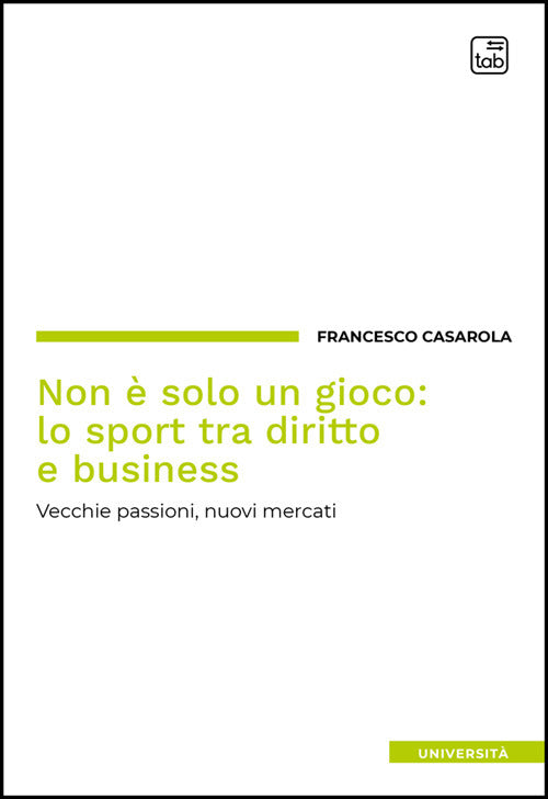 Non è solo un gioco: lo sport tra diritto e business. Vecchie passioni, nuovi mercati