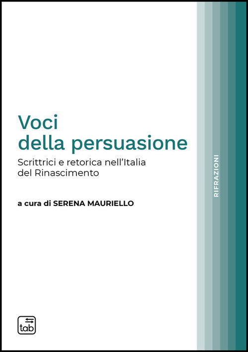 Voci della persuasione. Scrittrici e retorica nell'Italia del Rinascimento