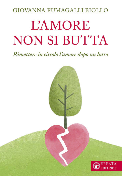 L'amore non si butta. Rimettere in circolo l'amore dopo un lutto