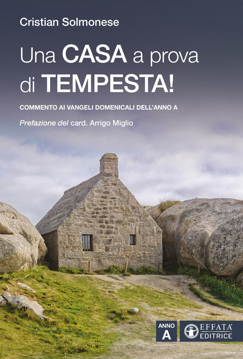 Una casa a prova di tempesta! Commento ai vangeli domenicali dell'Anno A