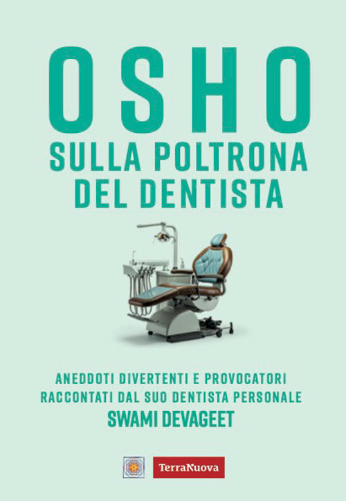 Osho sulla poltrona del dentista. Aneddoti divertenti e provocatori raccontati dal suo dentista personale