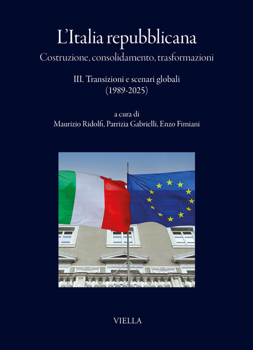 L'Italia repubblicana. Costruzione, consolidamento, trasformazioni. Vol. 3: Transizioni e scenari globali (1989-2005)